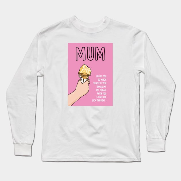 Mum Loving Ice Cream Sharer Long Sleeve T-Shirt by AdamRegester